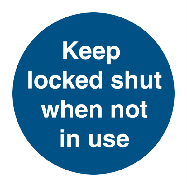 Mandatory sign - Keep locked shut when not in use 