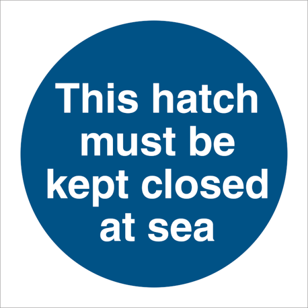Mandatory sign - This hatch must be kept closed at sea 