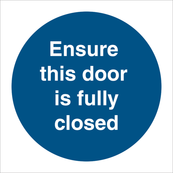Mandatory sign - Ensure this door is fully closed 
