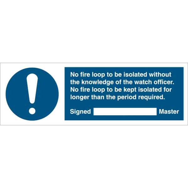 Mandatory sign - No fire loop to be isolated.. 
