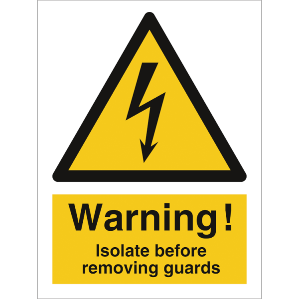 Hazard & Warning sign - Warning Isolate before removing guards 